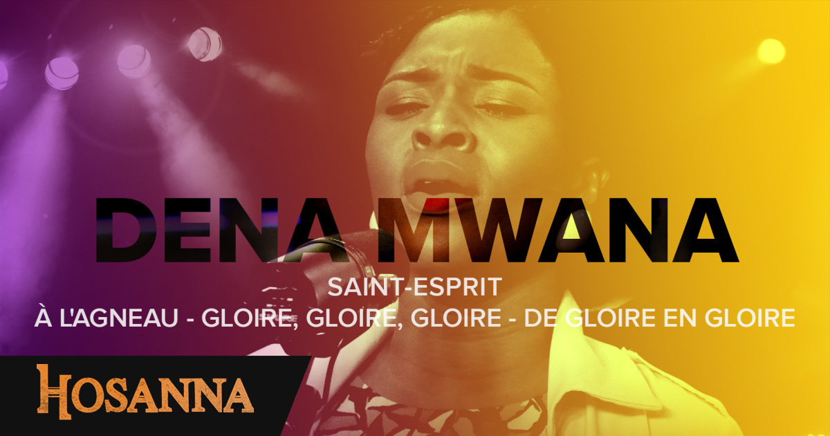 TÉLÉCHARGER JE CHANTE HOSANNA DE DENA MWANA GRATUIT DE DENA HOSANNA MWANA CHANTE TÉLÉCHARGER GRATUIT JE